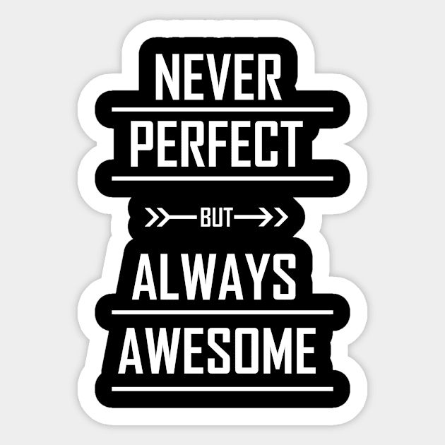 Never Perfect But Always Awesome T-shirt for Women Sticker by TheWrightSales